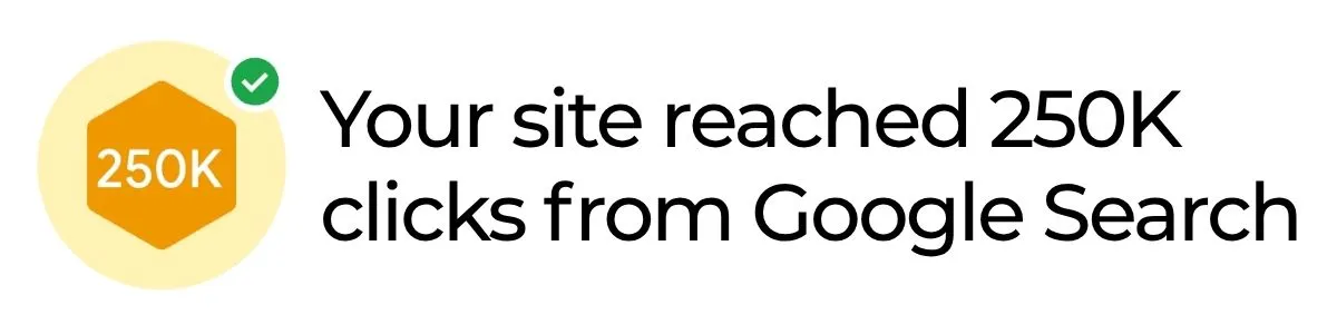 Icon with 250K badge and text stating your site reached 250K clicks from Google Search.