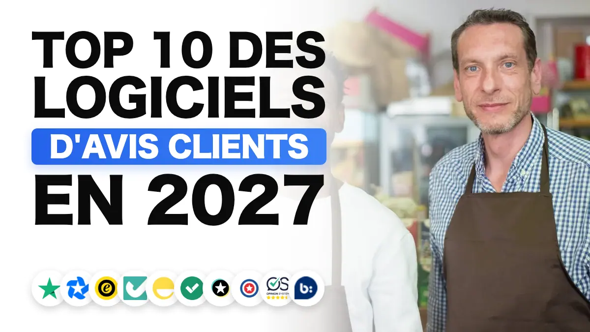 Les meilleurs logiciels de gestion des avis clients en 2027