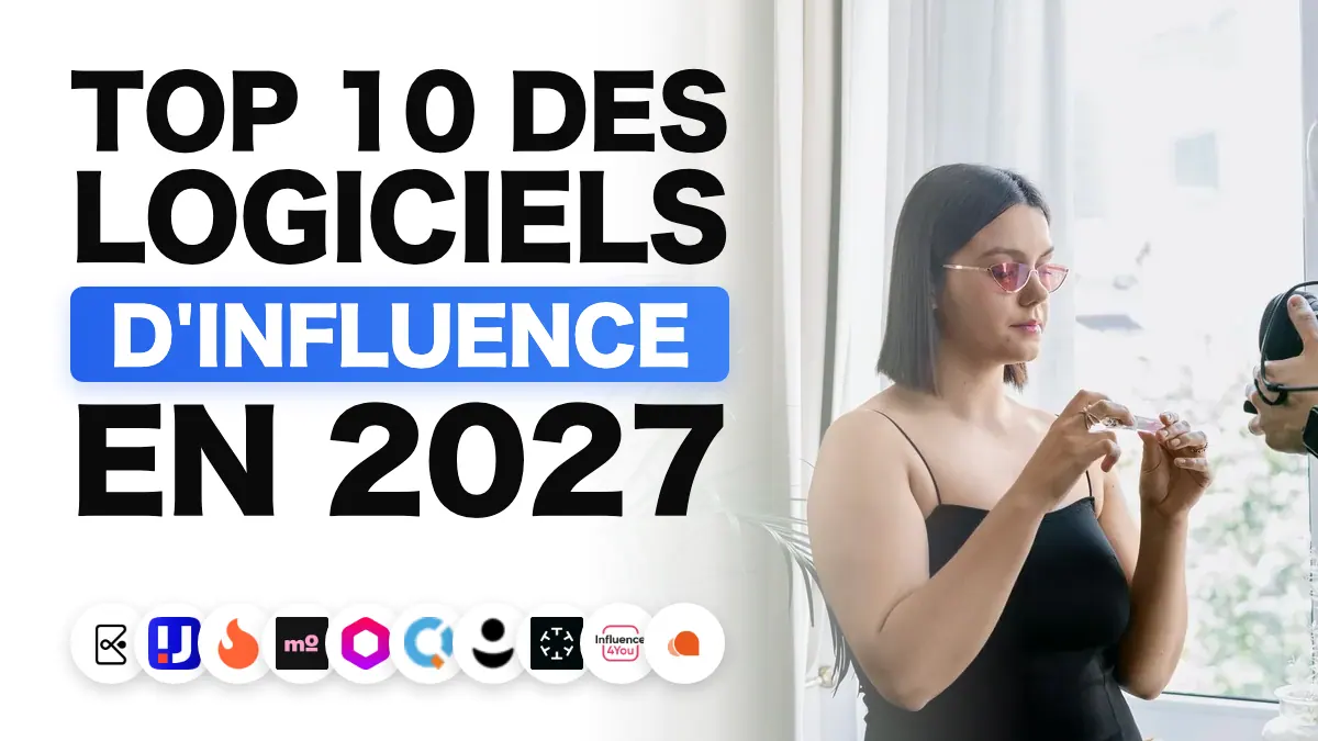 Les 10 meilleurs logiciels de marketing d'influence en 2027