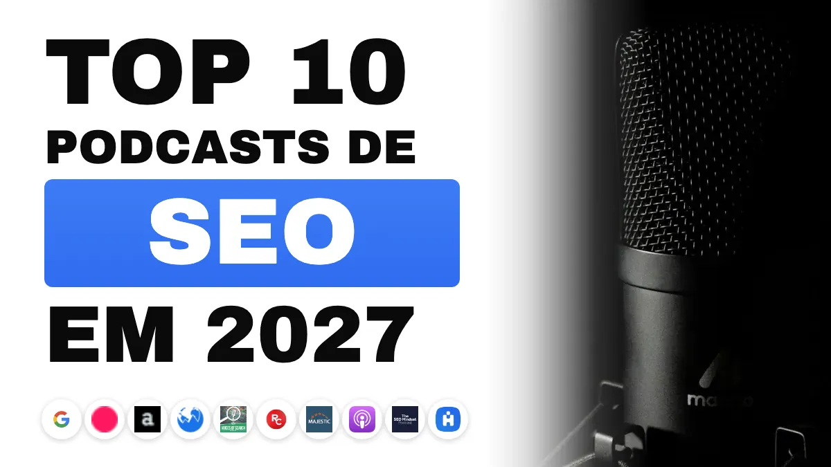 Os 10 melhores podcasts de SEO para ouvir em 2027