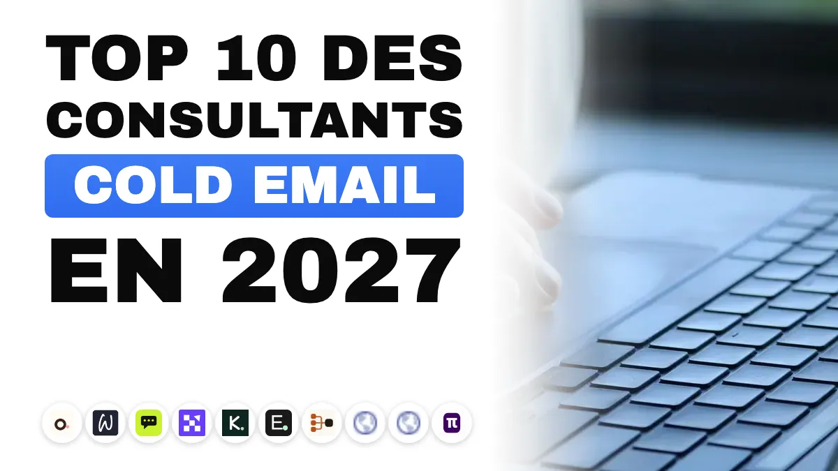 Les 10 meilleurs consultants cold email en France en 2027