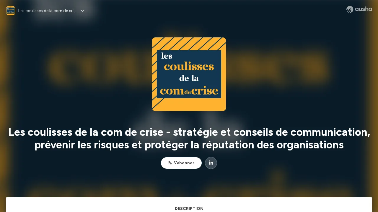 위기 커뮤니케이션 전략과 조직의 평판 보호를 다루는 팟캐스트 Les coulisses de la com de crise의 Ausha 페이지