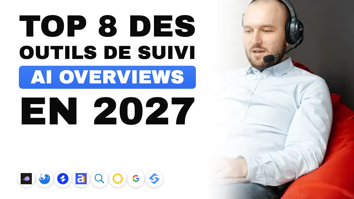 Les 8 meilleurs outils de suivi des AI Overviews en 2027