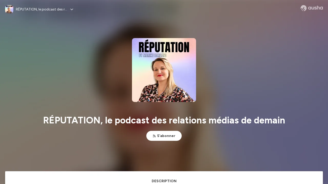 Marine Barbato가 등장하는 커버가 있는 팟캐스트 RÉPUTATION, le podcast des relations médias de demain의 Ausha 페이지