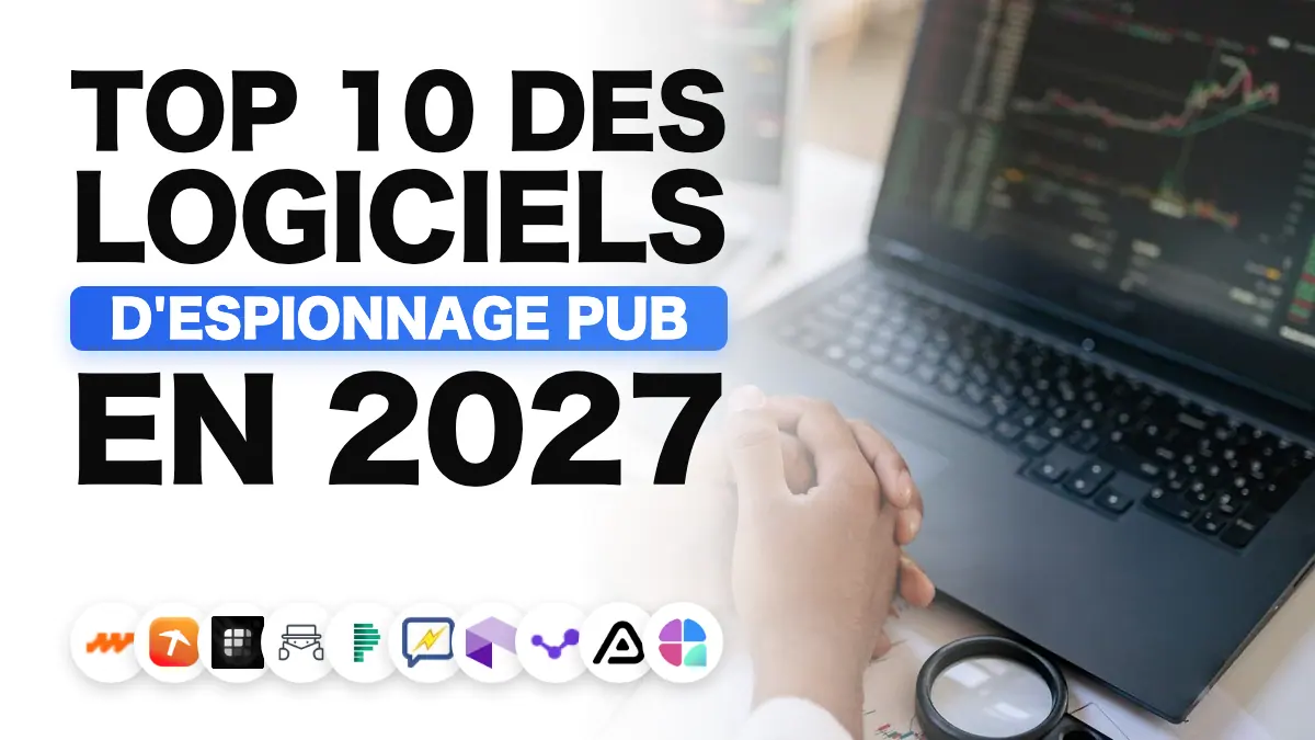 Top 10 des meilleurs logiciels d'espionnage publicitaire en 2027