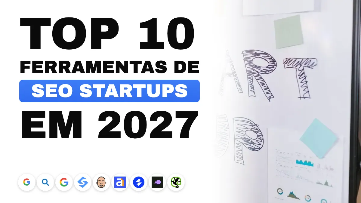 As 10 melhores ferramentas de SEO para startups em 2027, por fase e orçamento