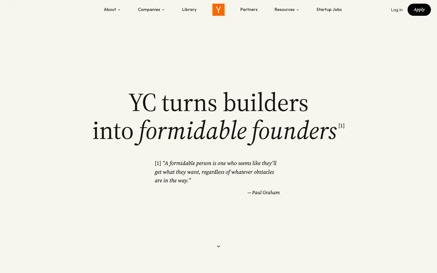 Startseite von Y Combinator auf cremefarbenem Hintergrund mit dem Satz „YC turns builders into formidable founders“ und einem Zitat von Paul Graham