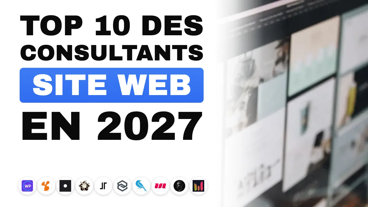 Les 10 meilleurs consultants en création de sites en France en 2027