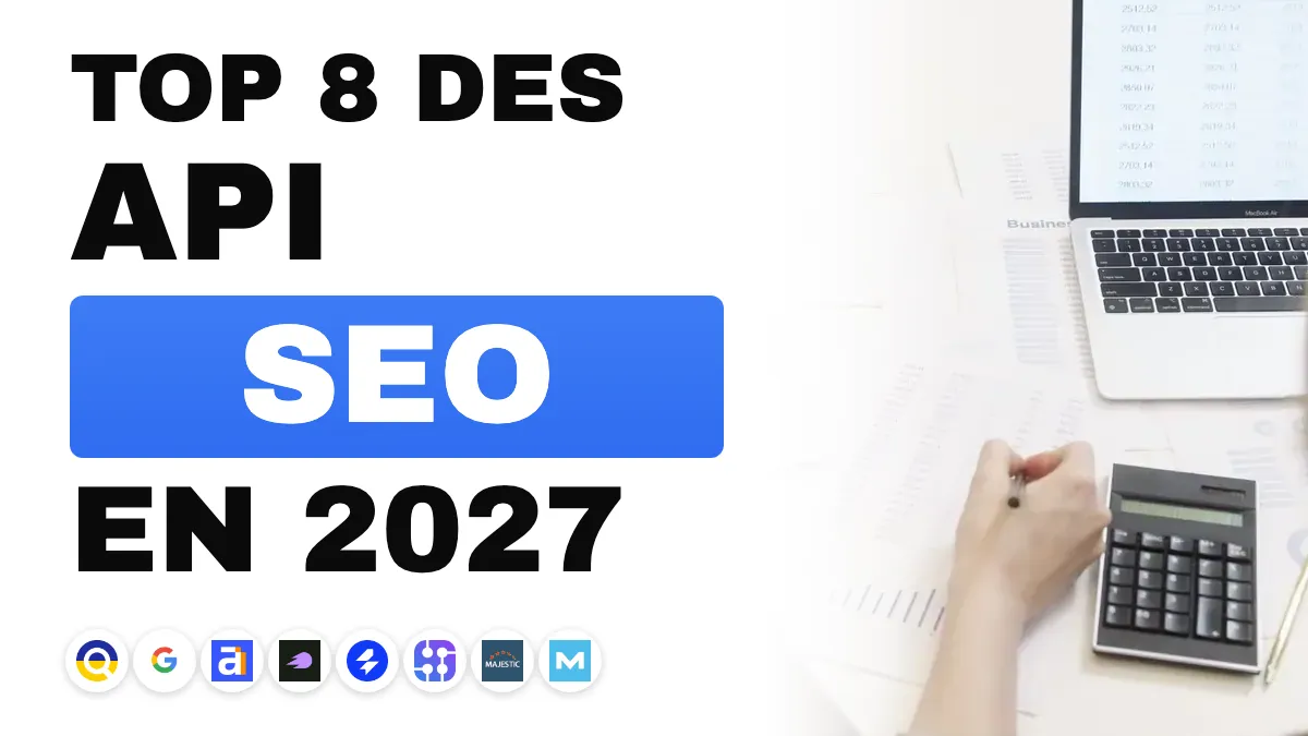 Meilleure API SEO en 2027 : 8 API comparées sur le prix, la couverture et les limites