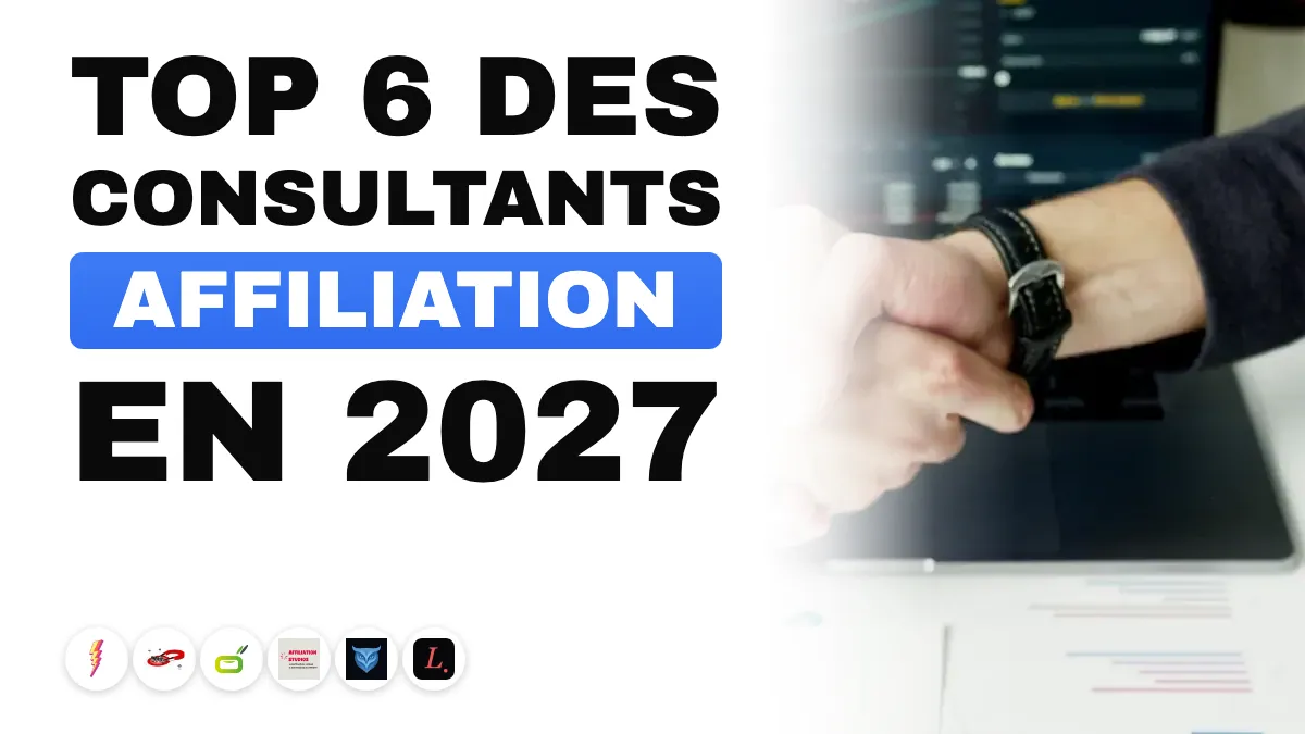 Les 6 meilleurs consultants affiliation en France en 2027