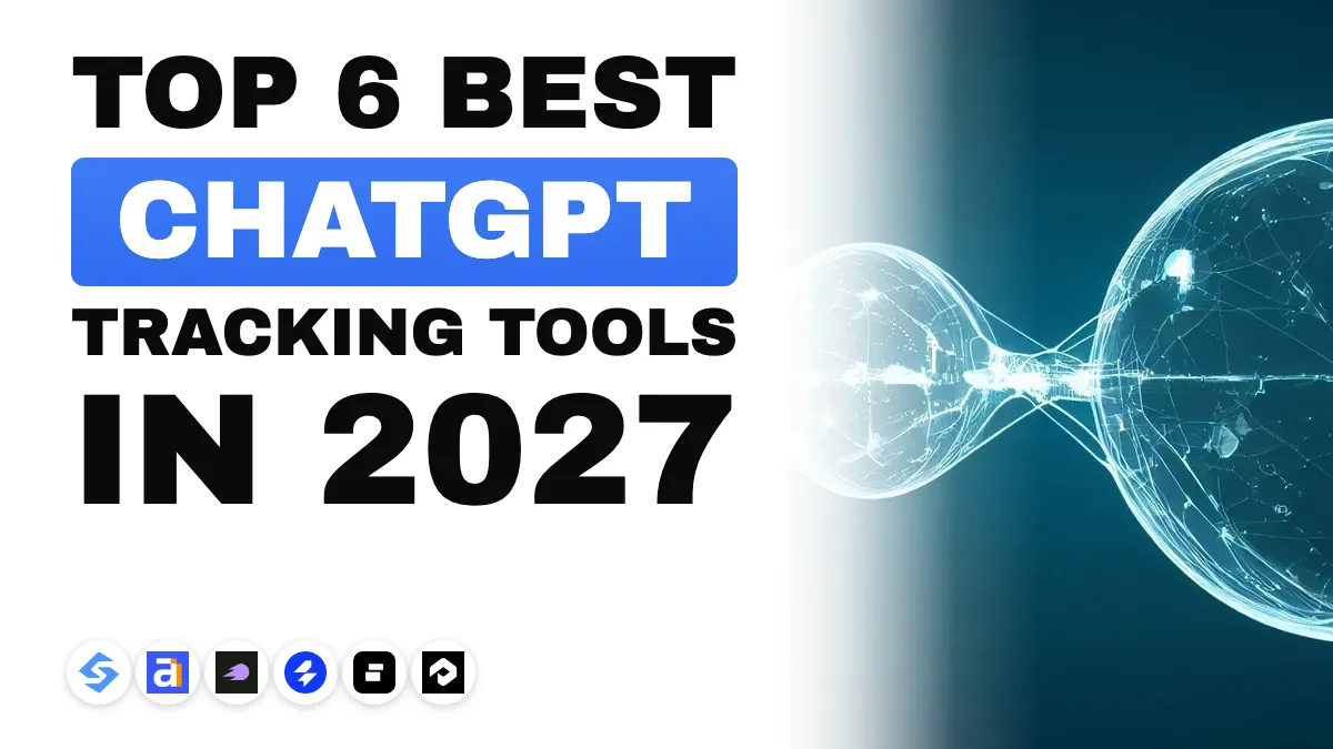 The best ChatGPT tracking tools in 2027: 6 tools compared