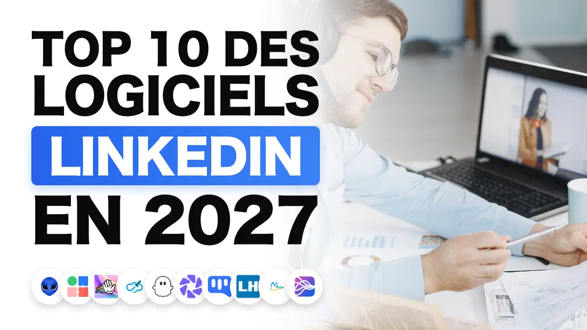Les meilleurs logiciels de prospection LinkedIn en 2027