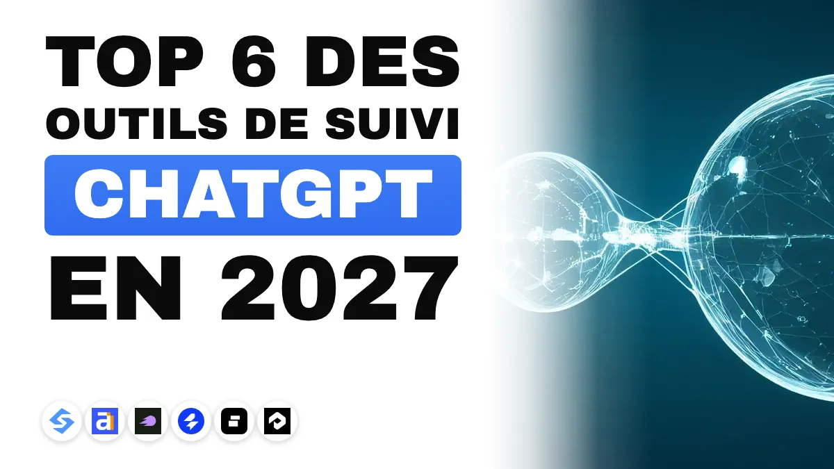 Meilleur outil suivi ChatGPT en 2027 : les 6 outils comparés