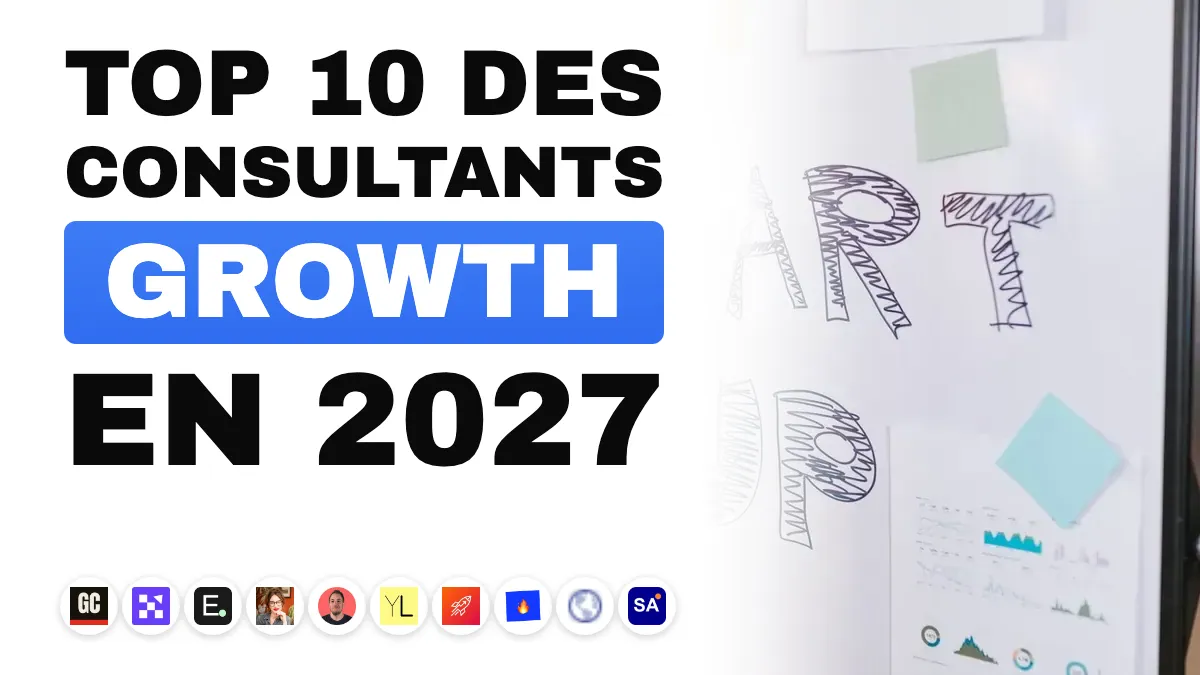Les 10 meilleurs consultants growth marketing en France en 2027
