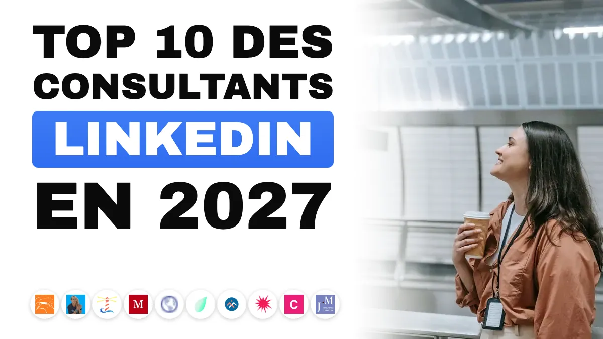 Les 10 meilleurs consultants LinkedIn et social selling en France en 2027