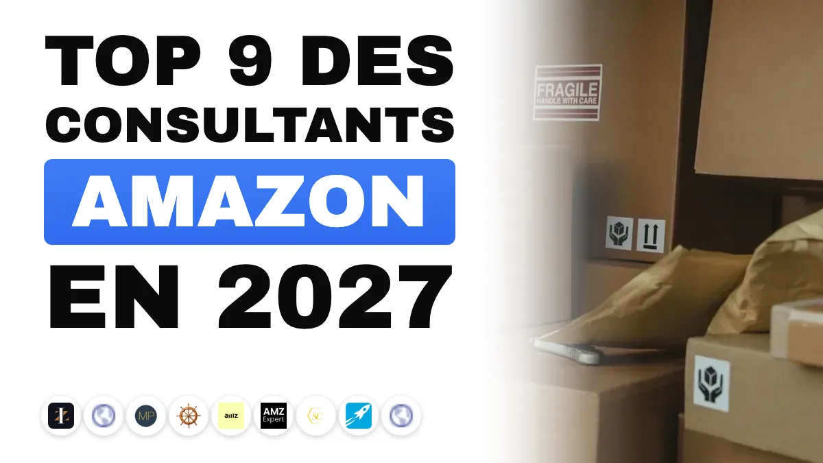 Les 9 meilleurs consultants Amazon et marketplaces en France en 2027