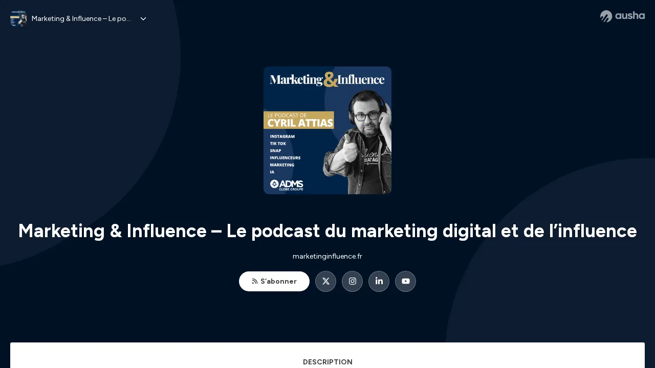 Cyril Attias によるポッドキャスト Marketing and Influence の Ausha ページ。カバーには Instagram、TikTok、Snap、インフルエンサー、マーケティング、AI の文字